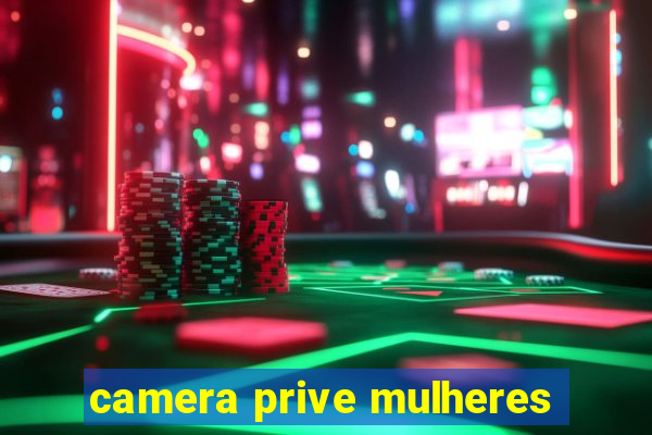 camera prive mulheres